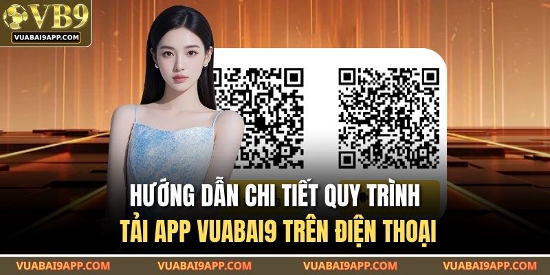 Hướng dẫn chi tiết quy trình tải app VUABAI9 trên điện thoại