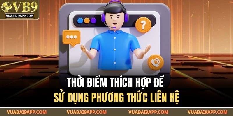 Thời điểm thích hợp để sử dụng phương thức liên hệ